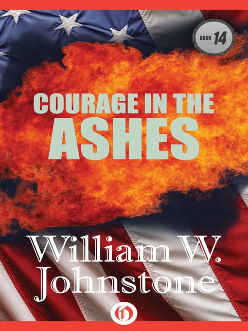 Title details for Courage In The Ashes by William W. Johnstone - Available